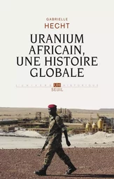 Uranium africain. Une histoire globale