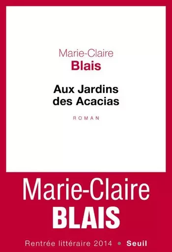 Aux Jardins des Acacias - Marie-Claire Blais - LE SEUIL EDITIONS