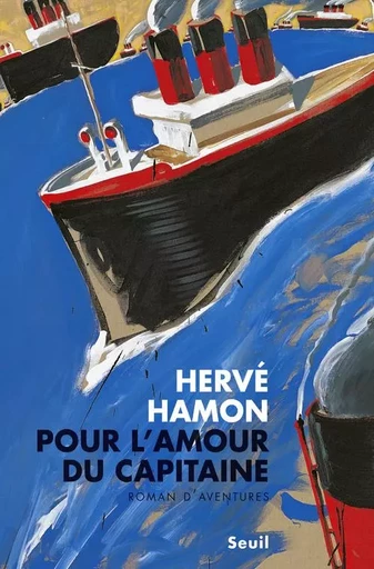 Pour l'amour du capitaine - Hervé Hamon - LE SEUIL EDITIONS