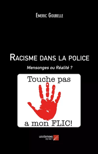 Racisme dans la police - Emeric Goubelle - Les Editions du Net