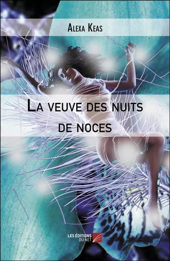 La veuve des nuits de noces - Alexa Keas - Les Editions du Net