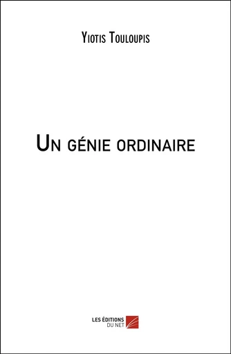 Un génie ordinaire - Yiotis Touloupis - Les Editions du Net