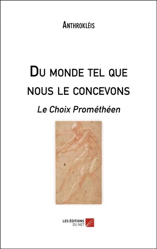 Du monde tel que nous le concevons -  Anthrokléis - Les Editions du Net