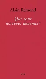 Que sont tes rêves devenus?