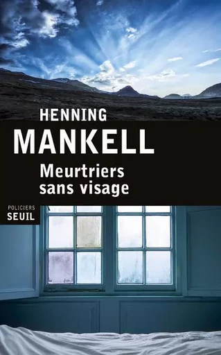 Meurtriers sans visage - Henning Mankell - LE SEUIL EDITIONS