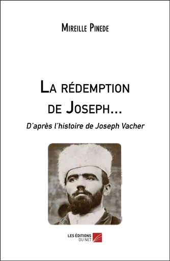 La rédemption de Joseph... - Mireille Pinede - Les Editions du Net