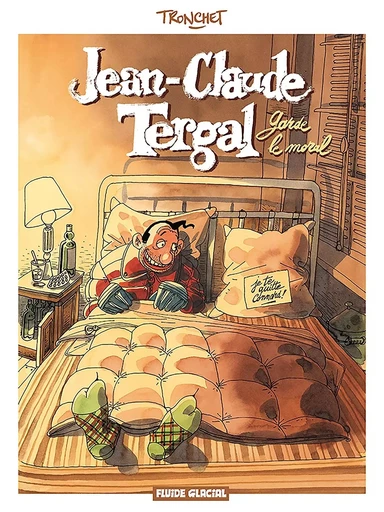 Jean Claude Tergal - Tome 01 - Garde le moral - Didier Tronchet - FLUIDE GLACIAL