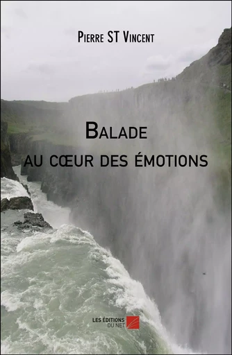 Balade au cœur des émotions - Pierre St Vincent - Les Editions du Net