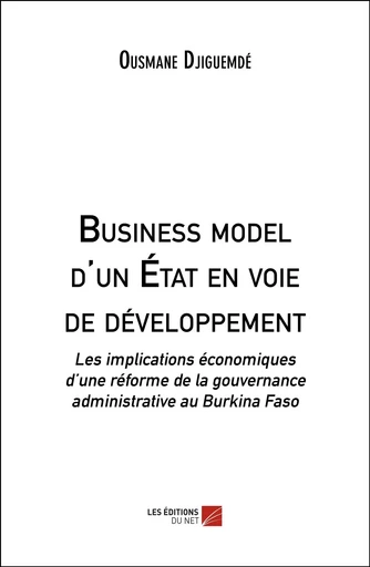 Business model d'un État en voie de développement - Ousmane Djiguemde - Les Editions du Net