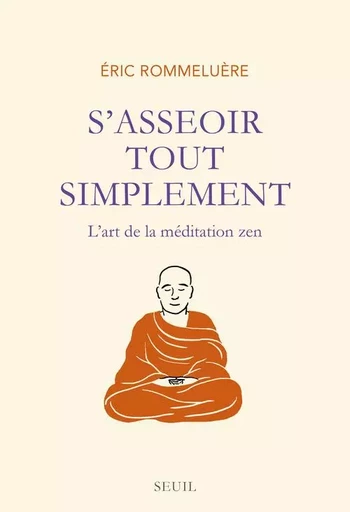 S'asseoir tout simplement - Eric Rommeluère - LE SEUIL EDITIONS