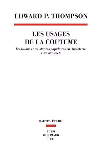 Les Usages de la coutume - Edward P. Thompson - LE SEUIL EDITIONS