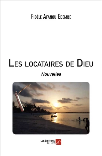 Les locataires de Dieu - Fidèle Afanou Edembe - Les Editions du Net