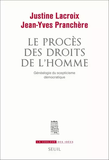 Le Procès des droits de l'homme - Justine Lacroix, Jean-Yves Pranchère - LE SEUIL EDITIONS