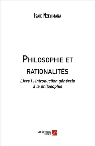 Philosophie et rationalités - Isaïe Nzeyimana - Les Editions du Net