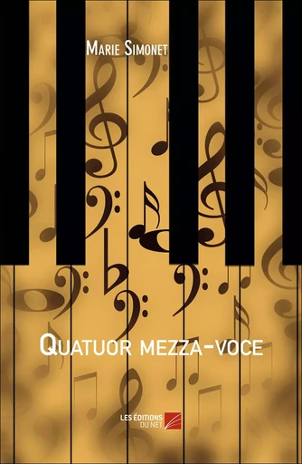 Quatuor mezza-voce - Marie Simonet - Les Editions du Net