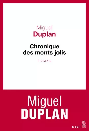 Chronique des monts jolis - Miguel DUPLAN - LE SEUIL EDITIONS