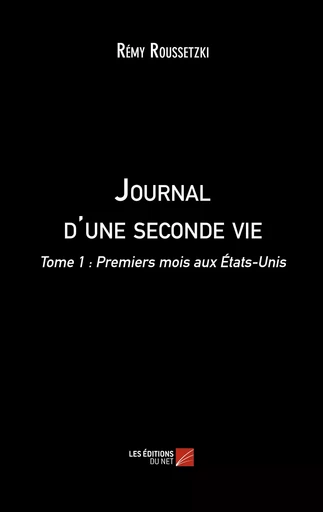 Journal d'une seconde vie - Rémy Roussetzki - Les Editions du Net