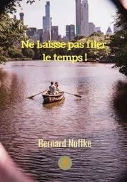 Ne Laisse pas filer le temps !