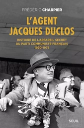 Documents (H. C.) L'Agent Jacques Duclos