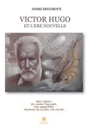 Victor Hugo et l’ère nouvelle