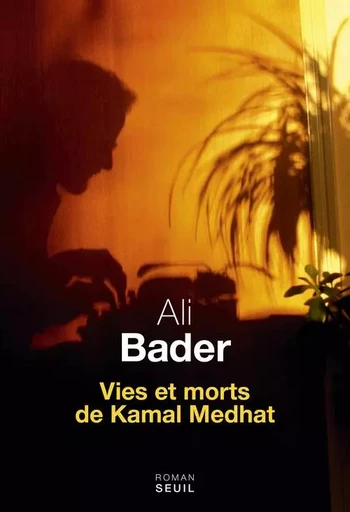 Vies et morts de Kamal Medhat - Ali Bader - LE SEUIL EDITIONS