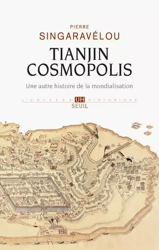 L'Univers historique Tianjin Cosmopolis - Pierre Singaravélou - LE SEUIL EDITIONS