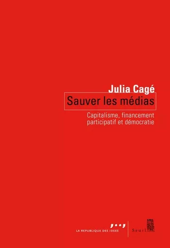 Sauver les médias - Julia Cagé - LE SEUIL EDITIONS