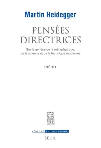 L'Ordre philosophique Pensées directrices - Martin Heidegger - LE SEUIL EDITIONS