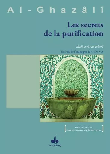 Livre des secrets de la purification - Muhammad ibn Muhammad Abu HÅamid al- Gazali - AL BOURAQ