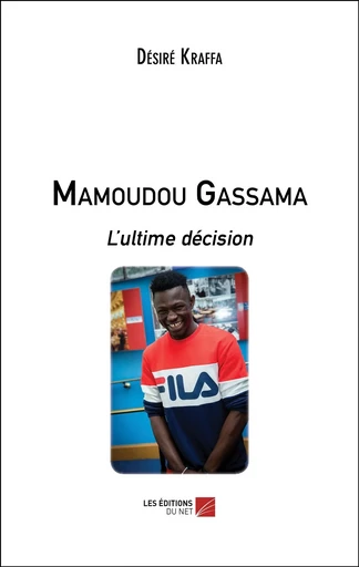 Mamoudou Gassama - Désiré Kraffa - Les Editions du Net