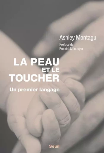 Sciences humaines (H.C.) La Peau et le Toucher - Ashley Montagu - LE SEUIL EDITIONS