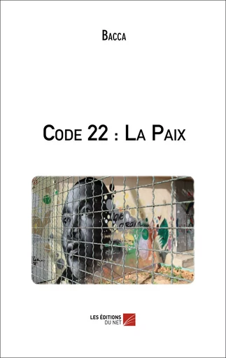 Code 22 : La Paix -  Bacca - Les Editions du Net