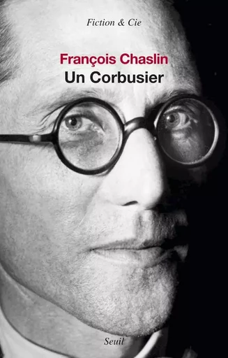 Un Corbusier - François Chaslin - LE SEUIL EDITIONS