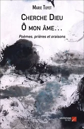 Cherche Dieu - Ô mon âme…