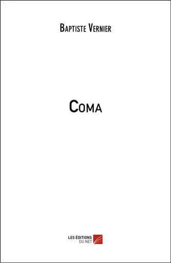 Coma - Baptiste Vernier - Les Editions du Net