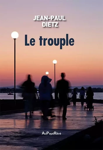 Le Trouple - Jean-Paul Dietz - AU PAYS REVE