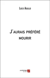 J'aurais préféré mourir