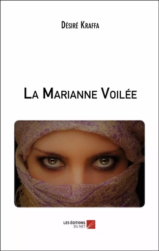 La Marianne Voilée - Désiré Kraffa - Les Editions du Net