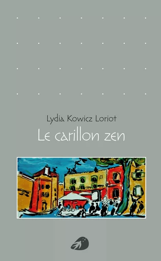 Le Carillon zen - Lydia Kowicz Loriot - PORTAPAROLE