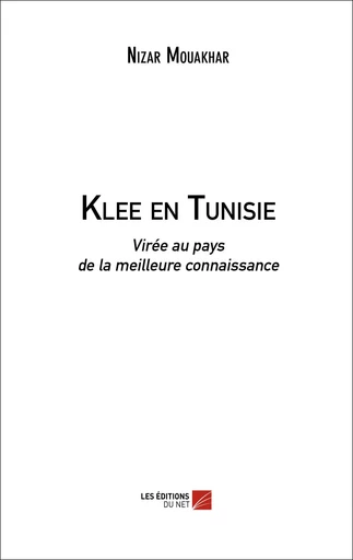 Klee en Tunisie - Nizar Mouakhar - Les Editions du Net