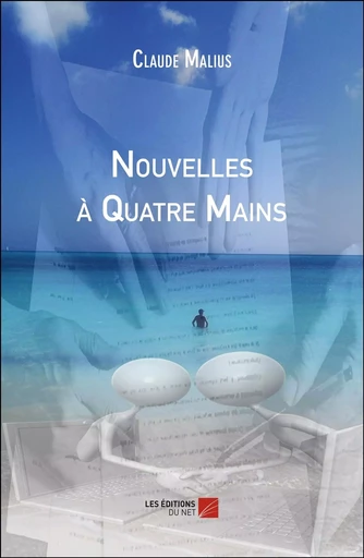 Nouvelles à Quatre Mains - Claude Malius - Les Editions du Net