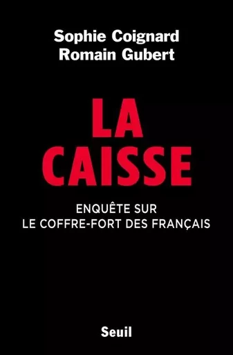 Documents (H. C.) La Caisse - Sophie Coignard, Romain Gubert - LE SEUIL EDITIONS