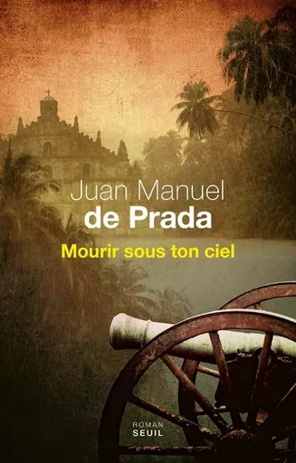 Cadre vert Mourir sous ton ciel - Juan Manuel de Prada - LE SEUIL EDITIONS