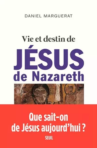 Essais religieux (H.C.) Vie et destin de Jésus de Nazareth - Daniel Marguerat - LE SEUIL EDITIONS