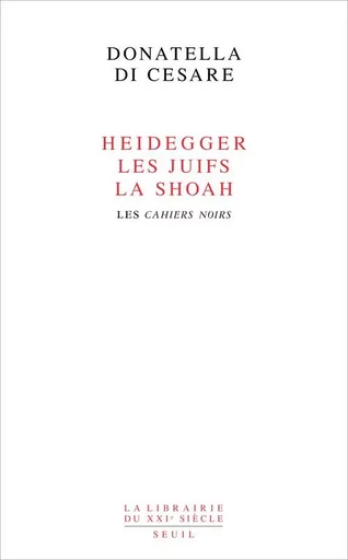 Heidegger, les Juifs, la Shoah - Donatella Di Cesare - LE SEUIL EDITIONS