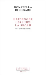 Heidegger, les Juifs, la Shoah