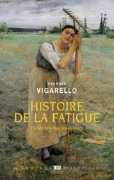 L'Univers historique Histoire de la fatigue