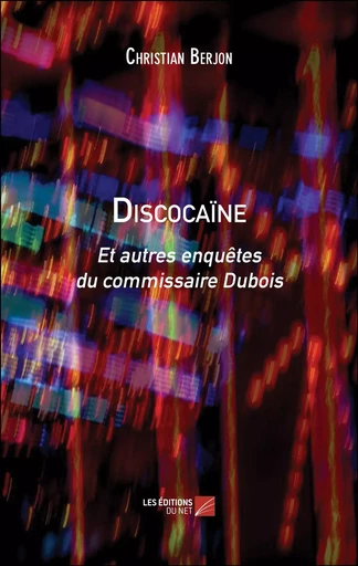 Discocaïne - Christian Berjon - Les Editions du Net