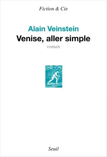 Venise, aller simple - Alain Veinstein - LE SEUIL EDITIONS