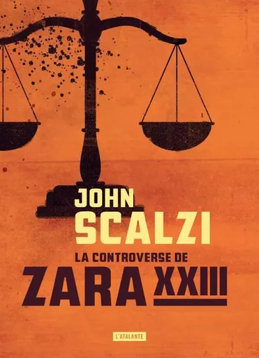 La controverse de Zara XXIII - John Scalzi - ATALANTE